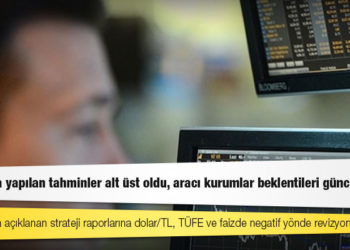 Yılbaşında yapılan tahminler alt üst oldu, aracı kurumlar beklentileri güncelliyor