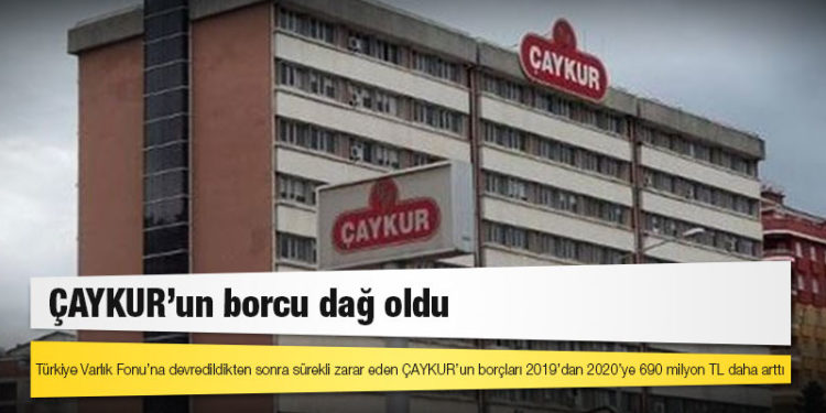 ÇAYKUR’un borcu dağ oldu: Türkiye Varlık Fonu’na devredildikten sonra sürekli zarar eden ÇAYKUR’un borçları 2019’dan 2020’ye 690 milyon TL daha arttı