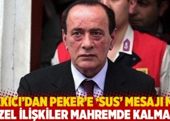 &Ccedil;akıcı'dan Peker'e 'sus' mesajı mı? &Ouml;zel ilişkiler mahremde kalmalı