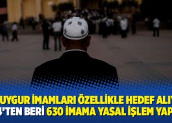 Çin, Uygur imamları özellikle hedef alıyor: 2014’ten beri 630 imama yasal işlem yapıldı