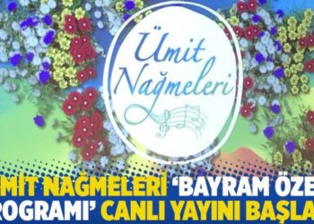 &Uuml;mit Nağmeleri 'Bayram &Ouml;zel Programı' canlı yayını başladı