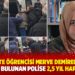 Üniversite öğrencisi Merve Demirel’e cinsel saldırıda bulunan polise 2,5 yıl hapis cezası verildi