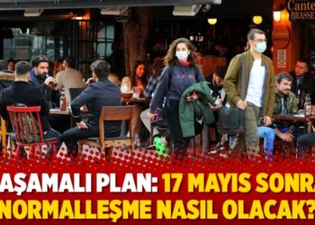 &Uuml;&ccedil; aşamalı plan: 17 Mayıs sonrası normalleşme nasıl olacak?
