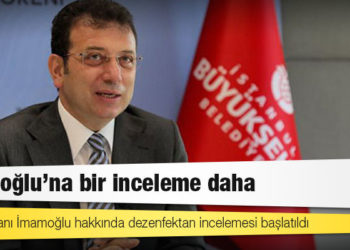 İBB Başkanı İmamoğlu hakkında dezenfektan incelemesi başlatıldı