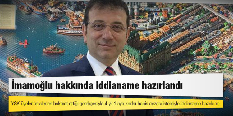 İmamoğlu hakkında iddianame hazırlandı: YSK üyelerine alenen hakaret ettiği gerekçesiyle 4 yıl 1 aya kadar hapis cezası istemiyle iddianame hazırlandı