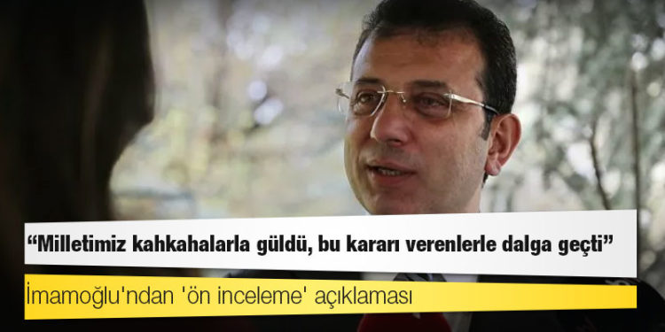 İmamoğlu'ndan 'ön inceleme' açıklaması: Milletimiz kahkahalarla güldü, bu kararı verenlerle dalga geçti