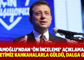 İmamoğlu’ndan ‘ön inceleme’ açıklaması: Milletimiz kahkahalarla güldü, dalga geçti