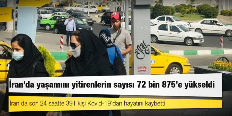 İran'da Kovid-19 nedeniyle ölenlerin sayısı 72 bin 875’e yükseldi