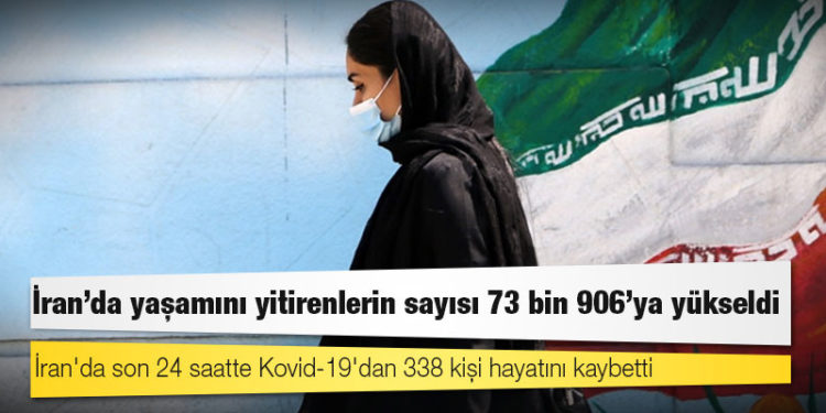 İran'da Kovid-19 nedeniyle ölenlerin sayısı 73 bin 906'ya yükseldi