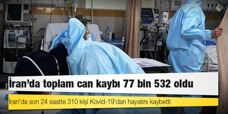 İran'da Kovid-19 nedeniyle ölenlerin sayısı 77 bin 532’ye yükseldi