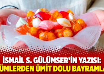 İsmail S. G&uuml;l&uuml;mser'in yazısı: Zul&uuml;mlerden &uuml;mit dolu bayramlara