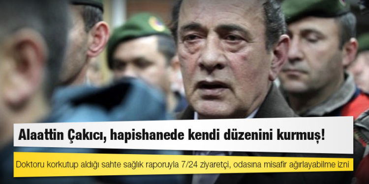 İsmail Saymaz: “Alaattin Çakıcı doktoru korkutarak aldığı sahte sağlık raporuyla hapishanede kendi düzenini kurdu”