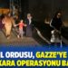 İsrail ordusu, Gazze’ye gece yarısı kara operasyonu başlattı