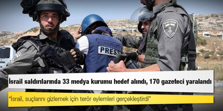 İsrail saldırılarında 33 medya kurumu hedef alındı, 170 gazeteci yaralandı