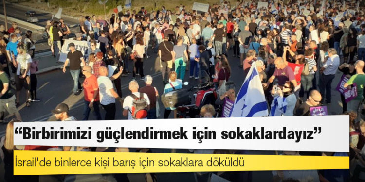 İsrail'de binlerce kişi barış için sokaklara döküldü