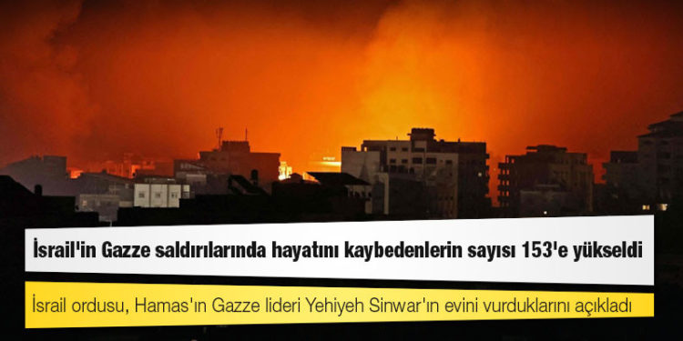 İsrail'in Gazze saldırılarında hayatını kaybedenlerin sayısı 153'e yükseldi