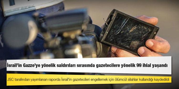 İsrail'in Gazze'ye yönelik saldırıları sırasında gazetecilere yönelik 99 ihlal yaşandı