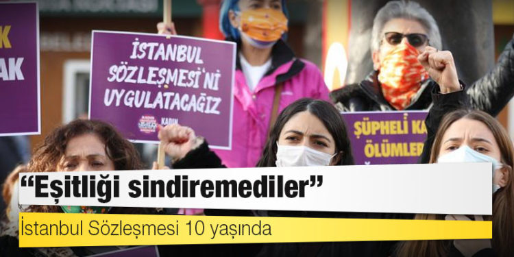 İstanbul Sözleşmesi 10 yaşında: "Eşitliği sindiremediler"