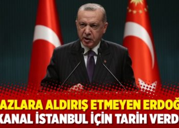 İtirazlara aldırış etmeyen Erdoğan, Kanal İstanbul i&ccedil;in tarih verdi