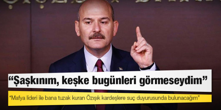 İçişleri Bakanı Soylu: Şaşkınım, keşke bugünleri görmeseydim; mafya lideri ile bana tuzak kuran Özışık kardeşlere suç duyurusunda bulunacağım!