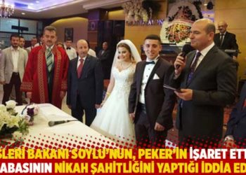 İ&ccedil;işleri Bakanı Soylu'nun, Peker'in işaret ettiği akrabasının nik&acirc;h şahitliğini yaptığı iddia edildi