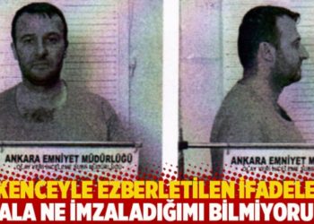 İşkenceyle ezberletilen ifadeler! Hala ne imzaladığımı bilmiyorum