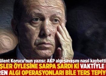 "İşler &ouml;ylesine sarpa sardı ki vaktiyle iş g&ouml;ren algı operasyonları bile ters tepiyor"