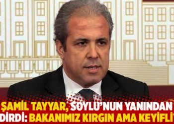 Şamil Tayyar, Soylu'nun yanından bildirdi: Bakanımız kırgın ama keyifliydi