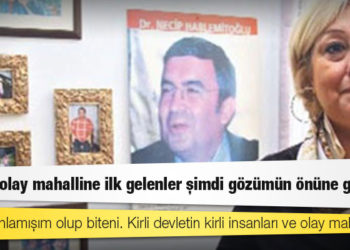 Şengül Hablemitoğlu: Bizim olay mahalline ilk gelenler şimdi gözümün önüne geliyor