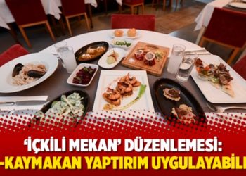 &lsquo;İ&ccedil;kili mekan&rsquo; d&uuml;zenlemesi: Vali-kaymakan yaptırım uygulayabilecek