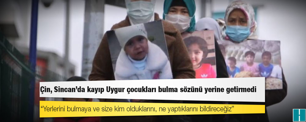 Çin, Sincan'da kayıp Uygur çocukları bulma sözünü yerine getirmedi