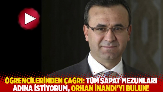 Öğrencilerinden çağrı: Tüm SAPAT mezunları adına istiyorum, Orhan İnandı'yı bulun!