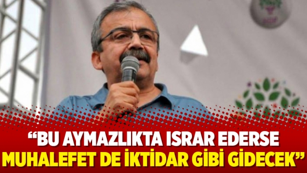 Önder: Bu aymazlıkta ısrar ederse muhalefet de iktidar gibi gidecek