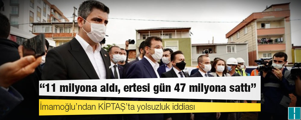 İmamoğlu’ndan KİPTAŞ’ta yolsuzluk iddiası: Kayıtlar elimde