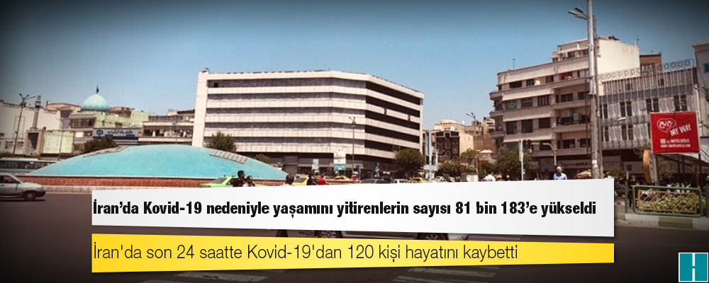 İran'da Kovid-19 nedeniyle ölenlerin sayısı 81 bin 183'e yükseldi