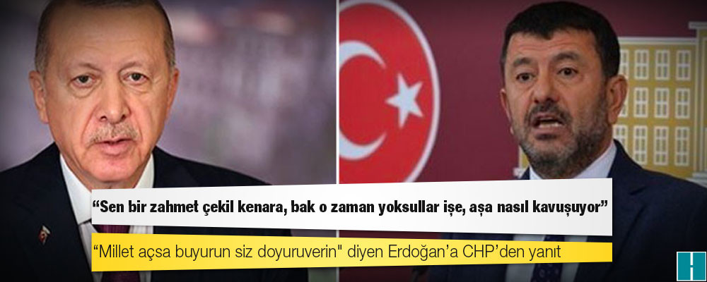 “Millet açsa buyurun siz doyuruverin" diyen Erdoğan’a CHP’den yanıt: Sen bir zahmet çekil kenara, bak o zaman yoksullar işe, aşa nasıl kavuşuyor