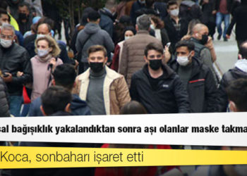 Bakan Koca, sonbaharı işaret etti: Toplumsal bağışıklık yakalandıktan sonra aşı olanlar maske takmayabilir