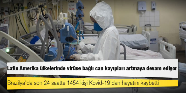 Latin Amerika ülkelerinde virüse bağlı can kayıpları artmaya devam ediyor