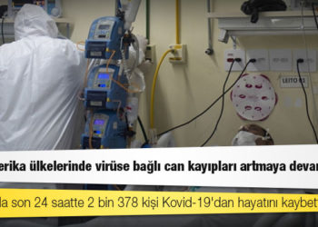 Latin Amerika ülkelerinde virüse bağlı can kayıpları artmaya devam ediyor