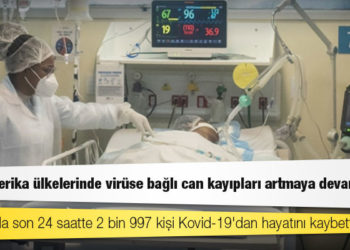 Latin Amerika ülkelerinde virüse bağlı can kayıpları artmaya devam ediyor