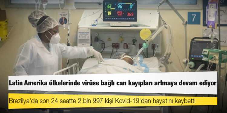 Latin Amerika ülkelerinde virüse bağlı can kayıpları artmaya devam ediyor