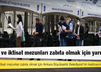 Hukuk ve iktisat mezunları zabıta olmak için Ankara Büyükşehir Belediyesi’nin kadrosuna başvurdu