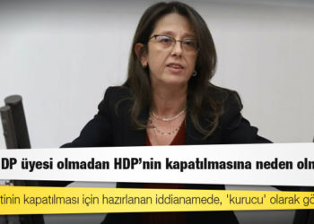Oya Ersoy: Daha HDP üyesi olmadan HDP'nin kapatılmasına neden olmuşum