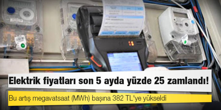 Elektrik fiyatları son 5 ayda yüzde 25 zamlandı!