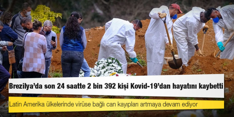 Latin Amerika ülkelerinde virüse bağlı can kayıpları artmaya devam ediyor