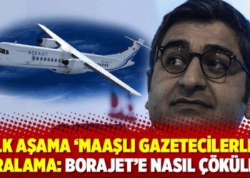 İlk aşama &lsquo;maaşlı gazetecilerle&rsquo; karalama: Borajet&rsquo;e nasıl &ccedil;&ouml;k&uuml;ld&uuml;?
