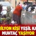 7.7 milyon kişi yeşil karta muhtaç yaşıyor