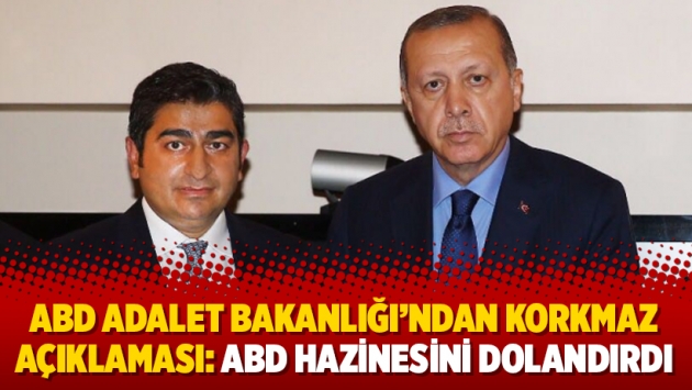 ABD Adalet Bakanlığı’ndan Korkmaz açıklaması: ABD hazinesini dolandırdı