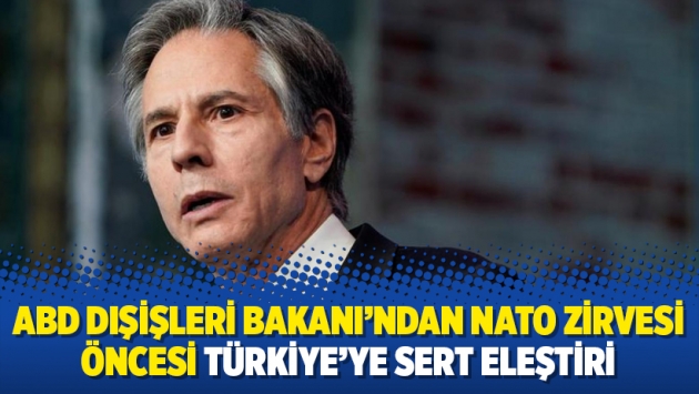 ABD Dışişleri Bakanı'ndan NATO zirvesi öncesi Türkiye'ye sert eleştiri