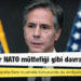 ABD Dışişleri Bakanı Blinken: Türkiye bir NATO müttefiği gibi davranmıyor